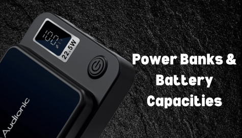 Power Banks & Battery Capacities