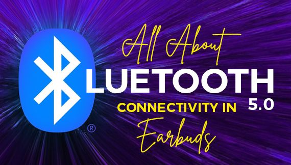 5.0 Connectivity in Earbuds