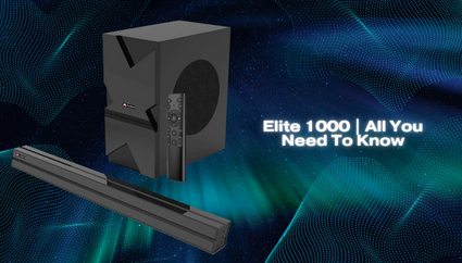 All You Need To Know About the Elite 1000 Sound Bar