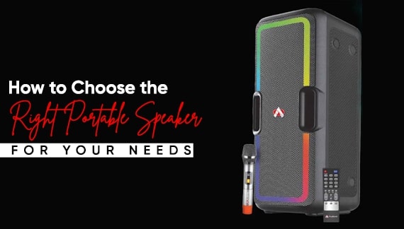 How to Choose the Right Portable Speaker for Your Needs