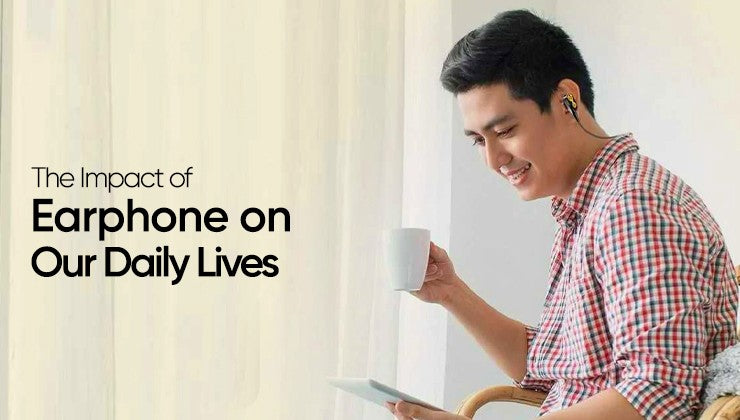The Impact of Earphone on Our Daily Lives