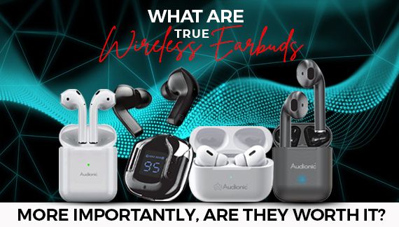 What Are True Wireless Earbuds? More Importantly, Are They Worth It?