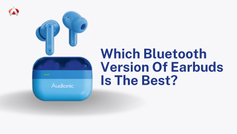 Which Bluetooth Version Of Earbuds Is The Best?