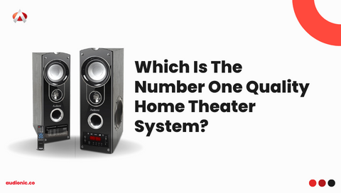 Which Is The Number One Quality Home Theater System?