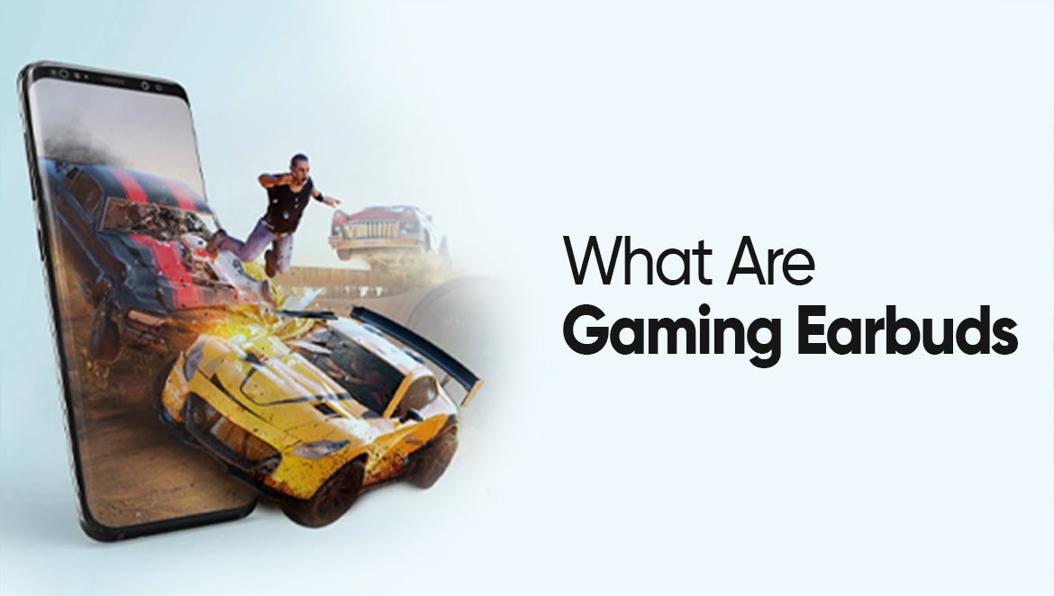 What Are Gaming Earbuds?