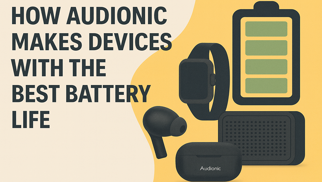 How Audionic Makes Devices with the Best Battery Life