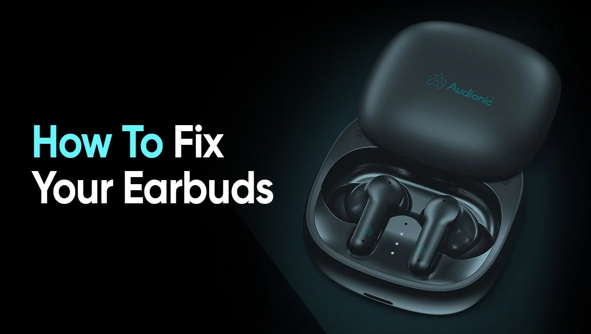 How To Fix Your Earbuds