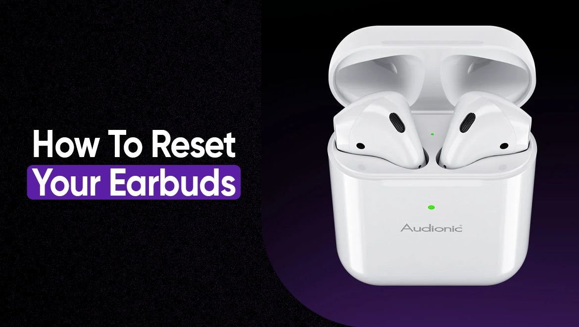 How To Reset Your Earbuds