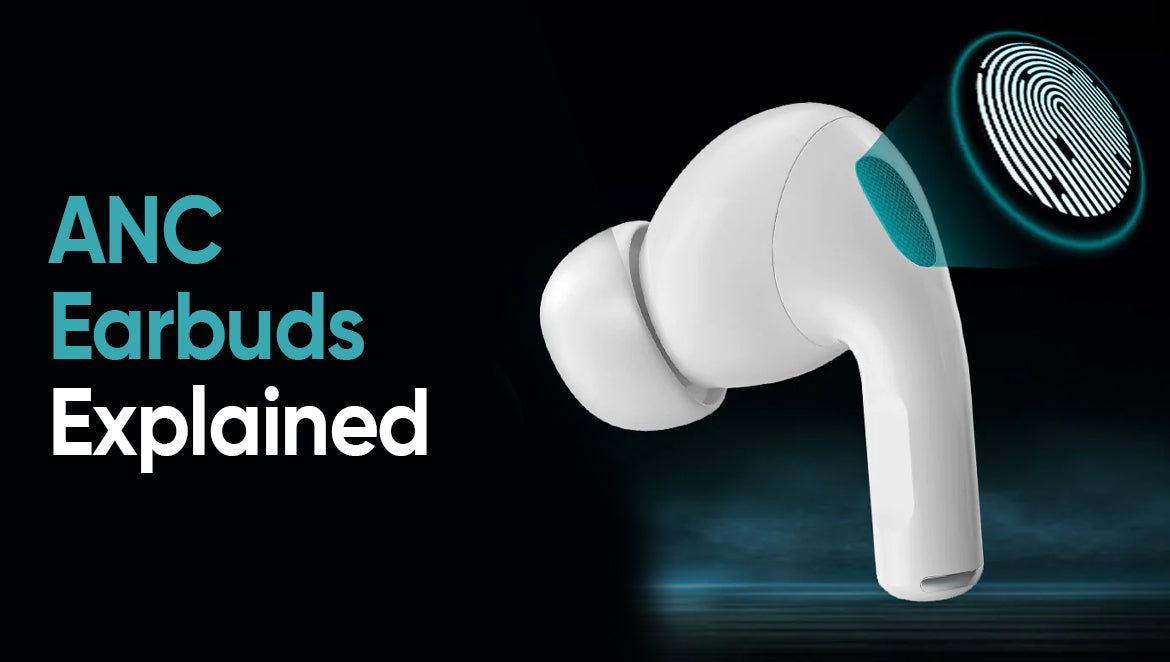 ANC Earbuds Explained