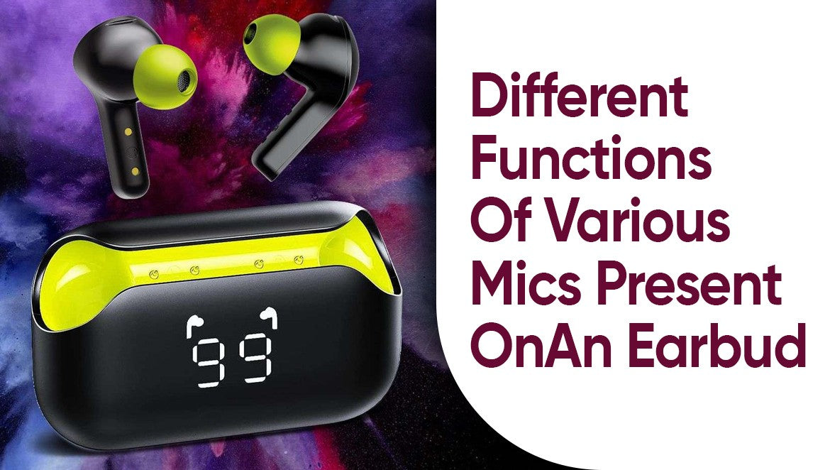 Different Functions Of Various Mics Present On An Earbud