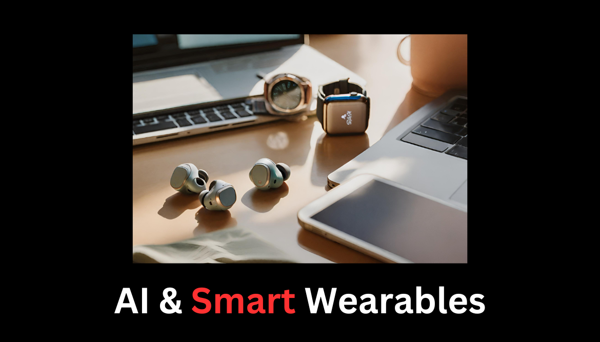 Artificial Intelligence (AI) and Smart Wearables | How AI is Helping Transform Smart Wearables