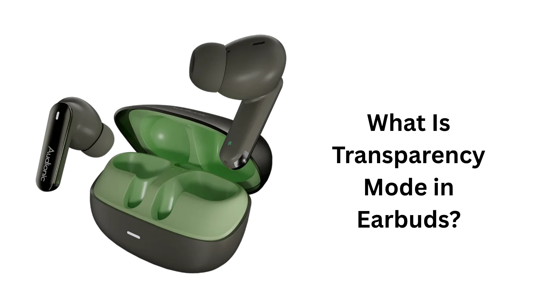 What Is Transparency Mode in Earbuds?