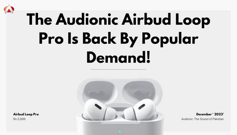 Back by Popular Demand The Audionic Airbud Loop Pro Is Back in Stock