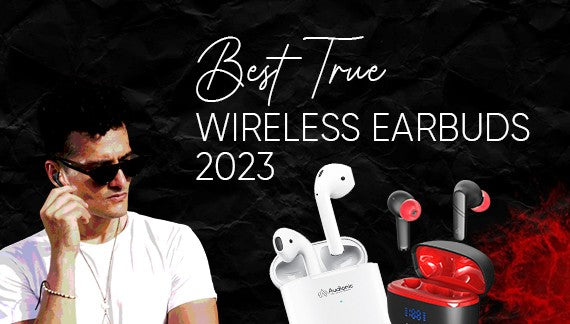 Best True Wireless Earbuds 2023