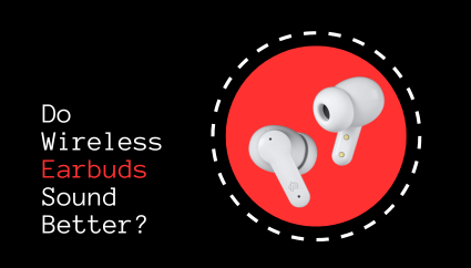 Are Wireless Earbuds Better Than Wired?