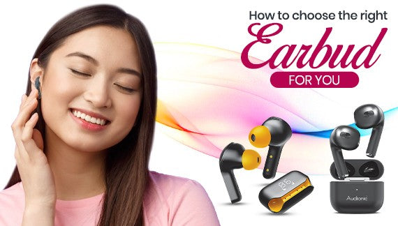 How to Choose the Right Earbud For You