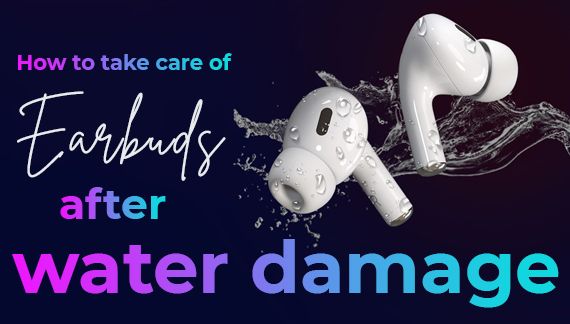 How To Take Care Of Earbuds After Water Damage