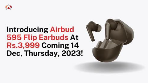 Introducing Airbud 595 Flip Earbuds At Rs.3,999 Coming 14 Dec, Thursday, 2023!