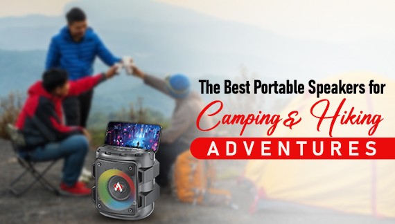 The Best Portable Speakers for Camping and Hiking Adventures