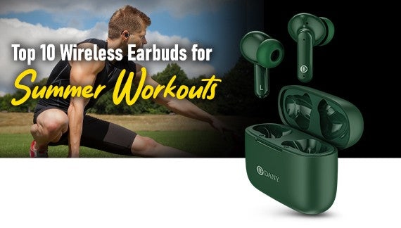 ToTop 10 Wireless Earbuds of Audionic for Summer Workouts
