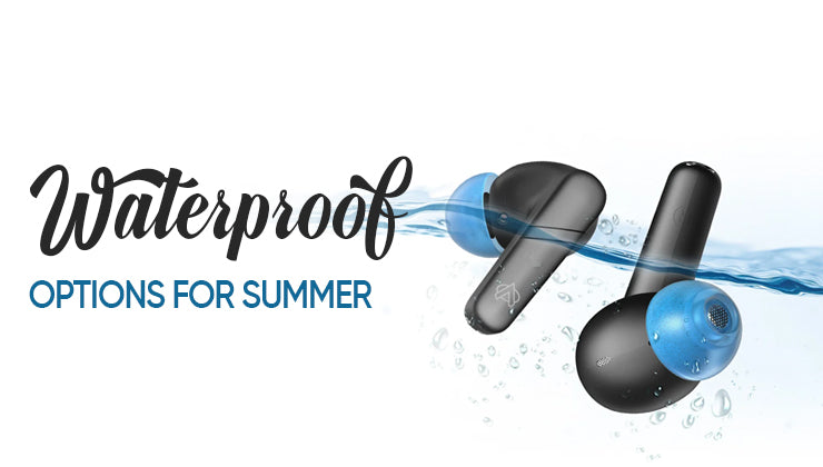 Wireless Earbuds for Poolside Lounging: Waterproof Options for Summer