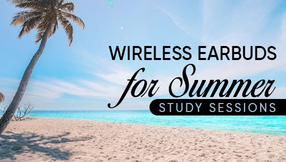 Wireless Earbuds for Summer Study Sessions